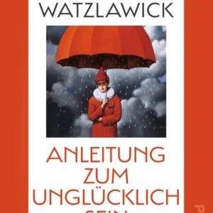 Anleitung zum Unglücklichsein
